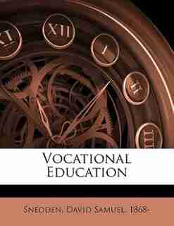 Vocational Education by David Samuel 1868- Snedden