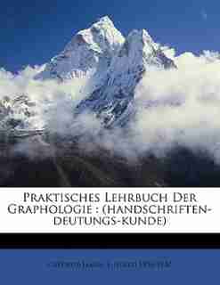 Praktisches Lehrbuch Der Graphologie: (handschriften-deutungs-kunde) by J. (jules) 1858-1940 Crépieux-jamin