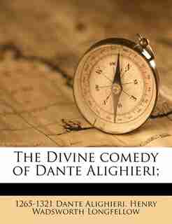 The Divine Comedy Of Dante Alighieri; by 1265-1321 Dante Alighieri