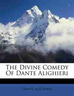 The Divine Comedy Of Dante Alighieri by Dante Alighieri