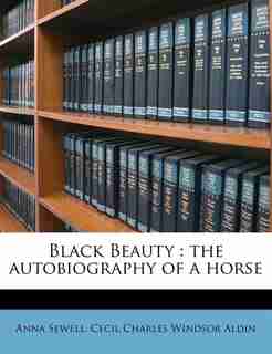 Black Beauty: The Autobiography Of A Horse by Anna Sewell