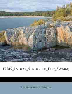 12249_indias_struggle_for_swaraj by R_g_pradhan R_g_pradhan