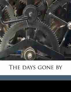 The Days Gone By by James Whitcomb Riley