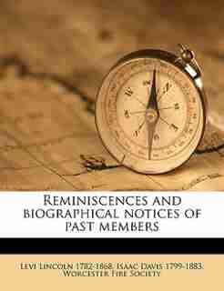 Reminiscences And Biographical Notices Of Past Members by Levi Lincoln