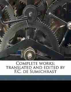 Complete Works; Translated And Edited By F.c. De Sumichrast by Théophile Gautier