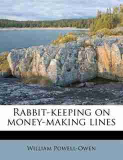 Rabbit-keeping On Money-making Lines by William Powell-owen