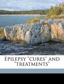 Epilepsy "cures" And "treatments" by American Medical Association. Bureau Of