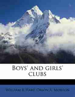Boys' and girls' clubs by William R Hart