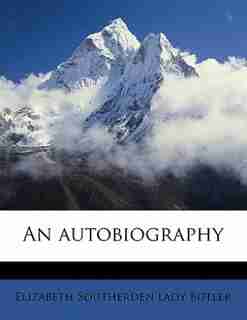 An Autobiography by Elizabeth Southerden Lady Butler