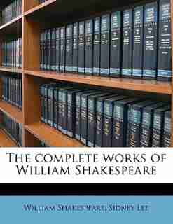 The Complete Works Of William Shakespeare by William Shakespeare