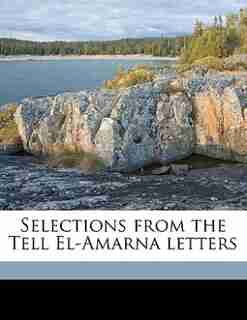 Selections From The Tell El-amarna Letters by Percy Stuart Peache Handcock