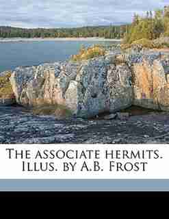 The Associate Hermits. Illus. By A.b. Frost by Frank Richard Stockton