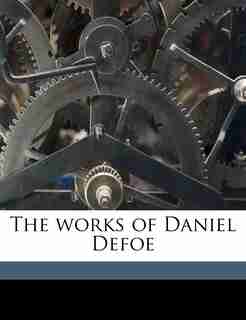 The Works Of Daniel Defoe by Daniel Defoe