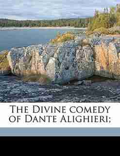 The Divine Comedy Of Dante Alighieri; by 1265-1321 Dante Alighieri