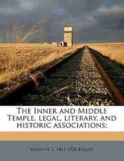 The Inner And Middle Temple, Legal, Literary, And Historic Associations; by Hugh H. L. 1861-1928 Bellot