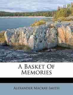 A Basket Of Memories by Alexander Mackay-Smith