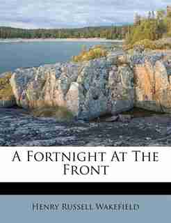 A Fortnight At The Front de Henry Russell Wakefield