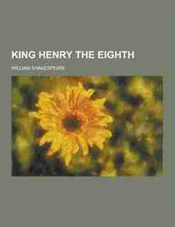 King Henry the Eighth by William Shakespeare