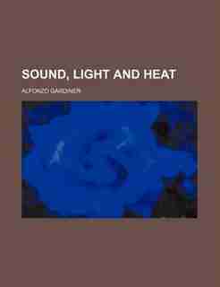 Sound, light and heat by Alfonzo Gardiner