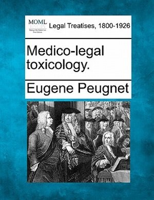 Medico-legal Toxicology. by Eugene Peugnet