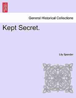 Kept Secret. by Lily Spender