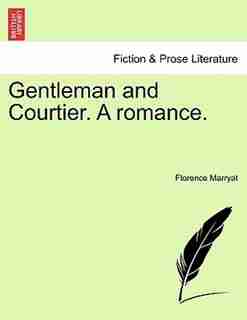 Gentleman And Courtier. A Romance. by Florence Marryat