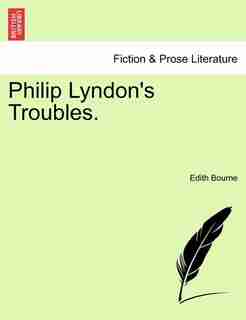 Philip Lyndon's Troubles. by Edith Bourne