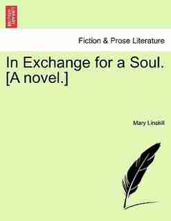 In Exchange For A Soul. [a Novel. by Mary Linskill