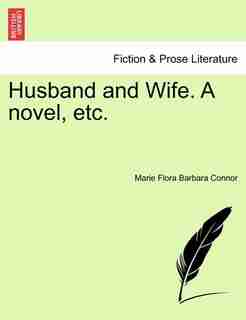 Husband and Wife. A novel, etc. Vol. II. by Marie Flora Barbara Connor
