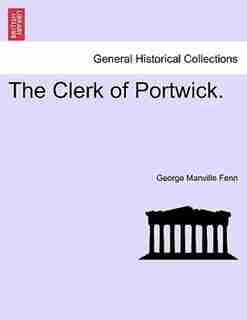 The Clerk Of Portwick. by George Manville Fenn