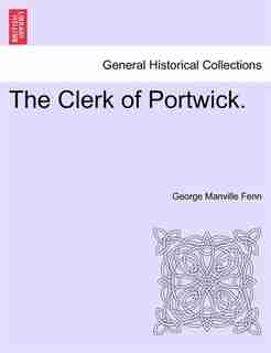 The Clerk Of Portwick. by George Manville Fenn