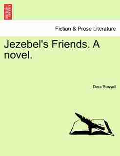 Jezebel's Friends. A Novel. by Dora Russell