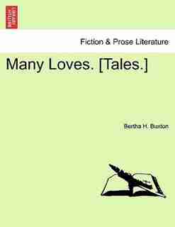 Many Loves. [tales. by Bertha H. Buxton