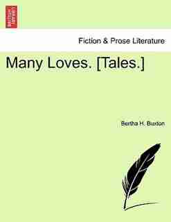 Many Loves. [tales. by Bertha H. Buxton