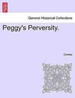 Peggy's Perversity. by Conney