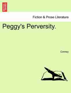 Peggy's Perversity. by Conney