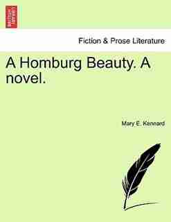 A Homburg Beauty. A Novel. by Mary E. Kennard