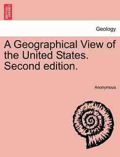 A Geographical View Of The United States. Second Edition. by Anonymous