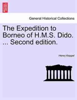The Expedition To Borneo Of H.m.s. Dido. ... Second Edition. by Henry Keppel