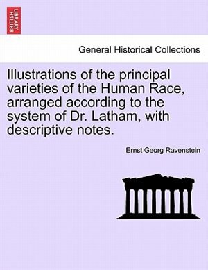 Illustrations Of The Principal Varieties Of The Human Race Arranged According To The System Of Dr. Latham With Descriptive Notes. Paperback | Indigo C