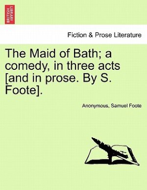 The Maid of Bath; a comedy in three acts [and in prose, Paperback | Indigo Chapters