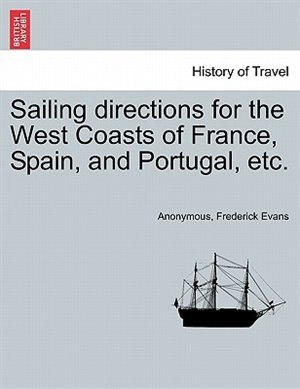 Sailing Directions For The West Coasts Of France Spain And Portugal Etc. Paperback | Indigo Chapters