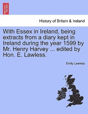 With Essex In Ireland Being Extracts From A Diary Kept In Ireland During The Year 1599, Paperback | Indigo Chapters