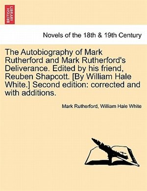 The Autobiography Of Mark Rutherford And Mark Rutherford's Deliverance. Edited, Paperback | Indigo Chapters