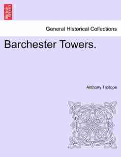 Barchester Towers. by Anthony Trollope