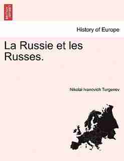 La Russie Et Les Russes. by Nikolai Ivanovich Turgenev
