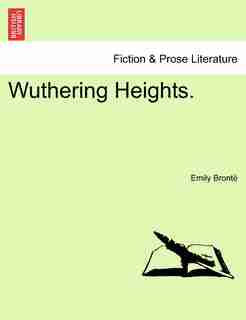 Wuthering Heights. by Emily Brontë