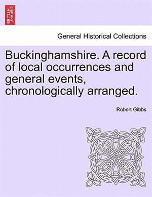 Buckinghamshire. A record of local occurrences and general events chronologically arranged. Vol. IV. Paperback | Indigo Chapters