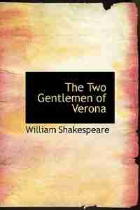 The Two Gentlemen Of Verona by William Shakespeare