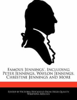 Famous Jennings', Including Peter Jennings, Waylon Jennings, Christine Jennings And More by Victoria Hockfield